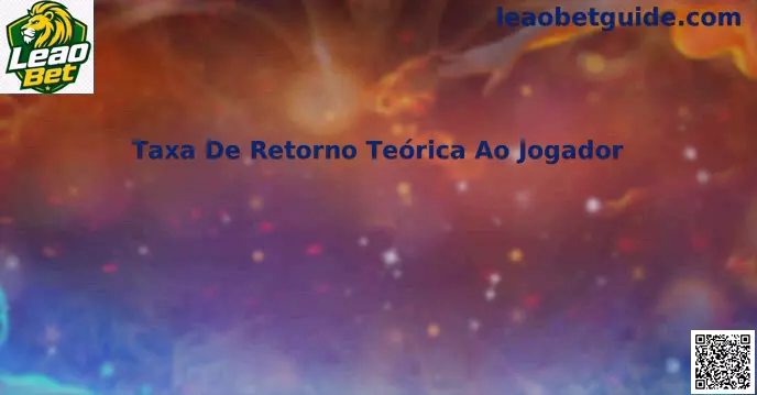 Taxa de Retorno Teórica ao Jogador Leao Bet