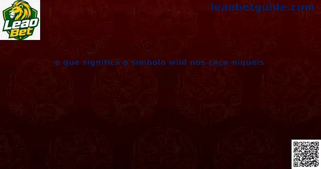 Símbolo Wild nos caça-níqueis