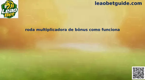Roda multiplicadora de bônus Leao Bet