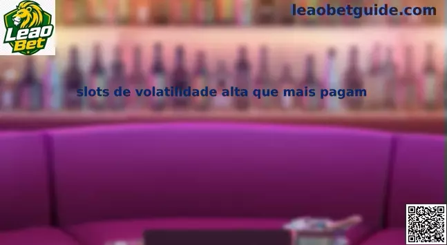 slots de volatilidade alta que mais pagam